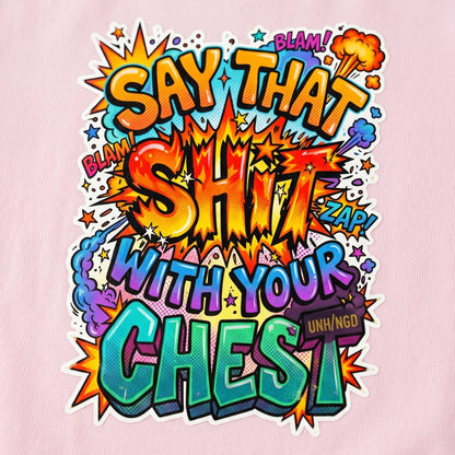 Say it with Your Chest - Women's Baby Tee