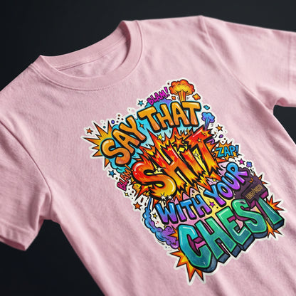 Say it with Your Chest - Women's Baby Tee